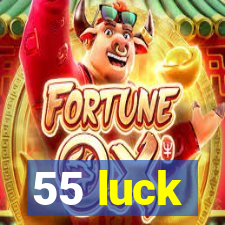 55 luck